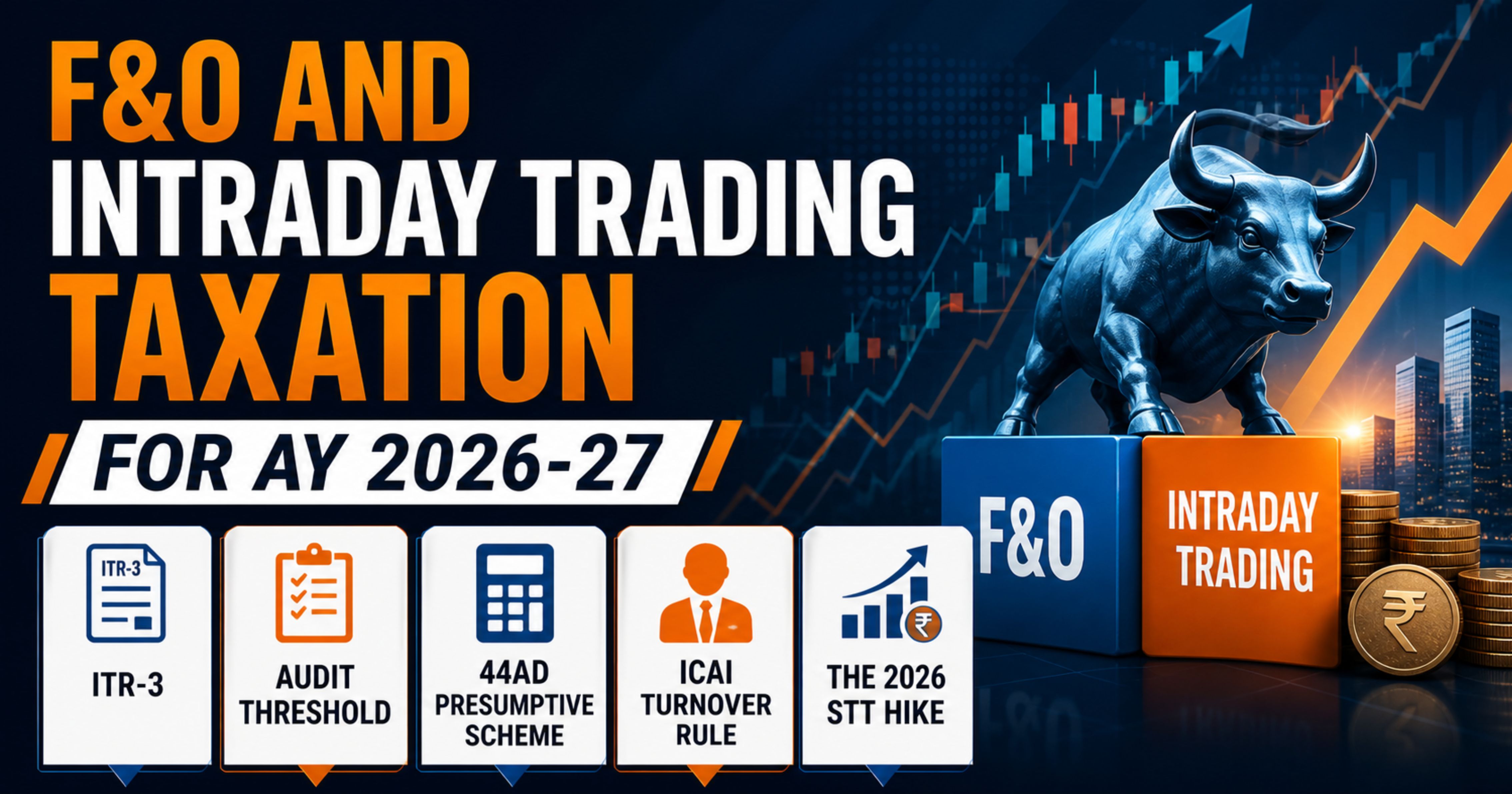 F&O and Intraday Trading Taxation for AY 2026-27: ITR-3, Audit Threshold, 44AD Presumptive Scheme, ICAI Turnover Rule, and the 2026 STT Hike