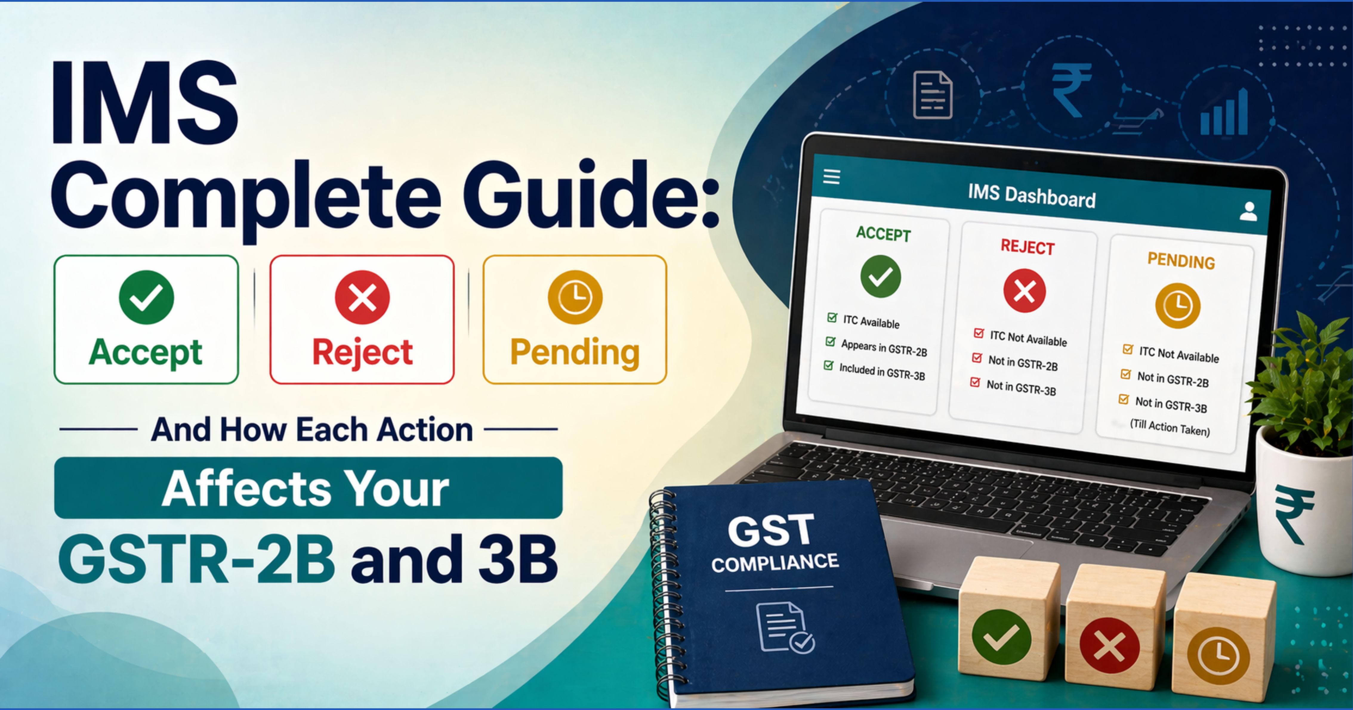 IMS Complete Guide: Accept, Reject, Pending - And How Each Action Affects Your GSTR-2B and 3B