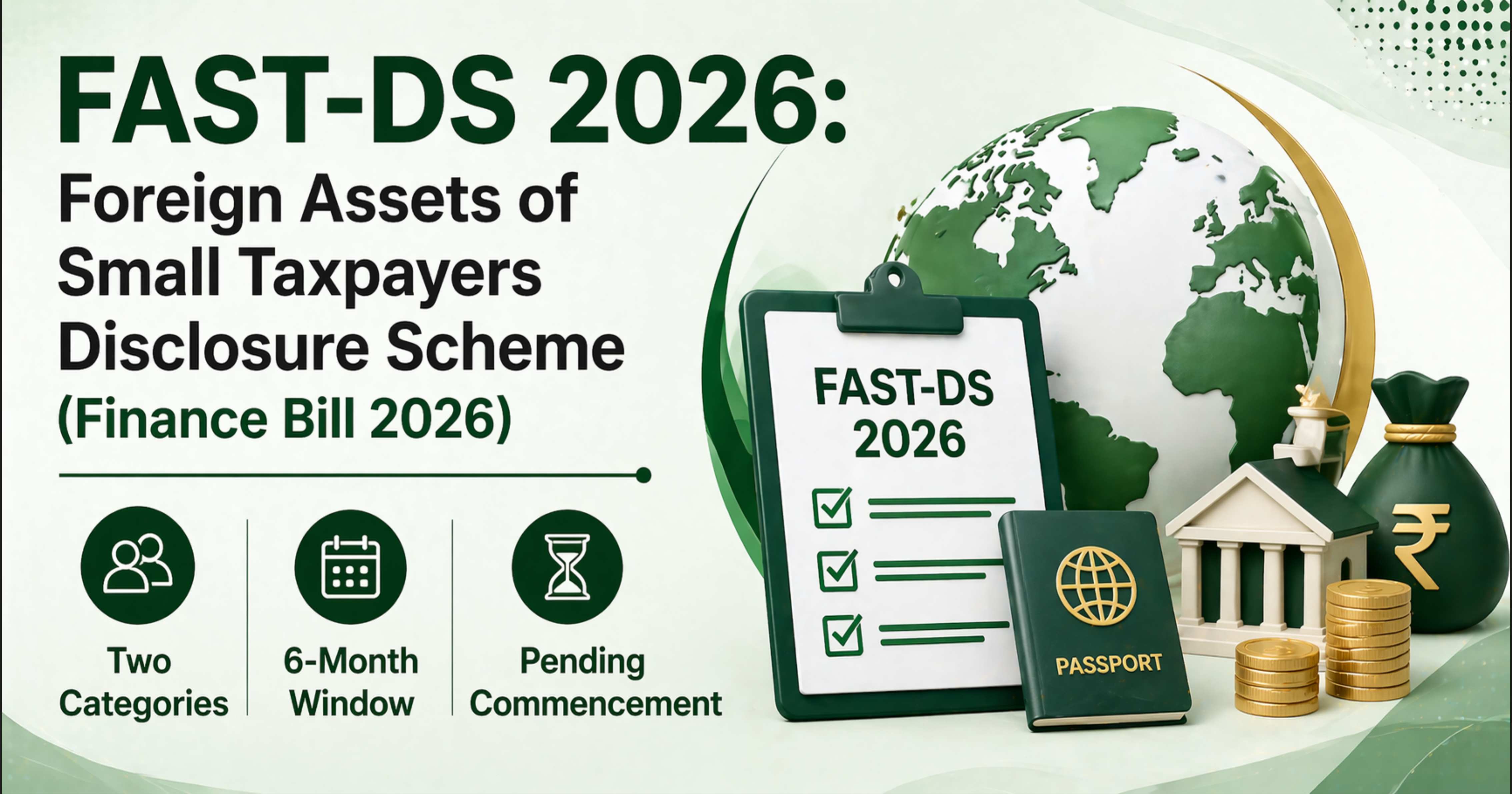 FAST-DS 2026: Foreign Assets of Small Taxpayers Disclosure Scheme (Finance Bill 2026) — Two Categories, 6-Month Window, Pending Commencement
