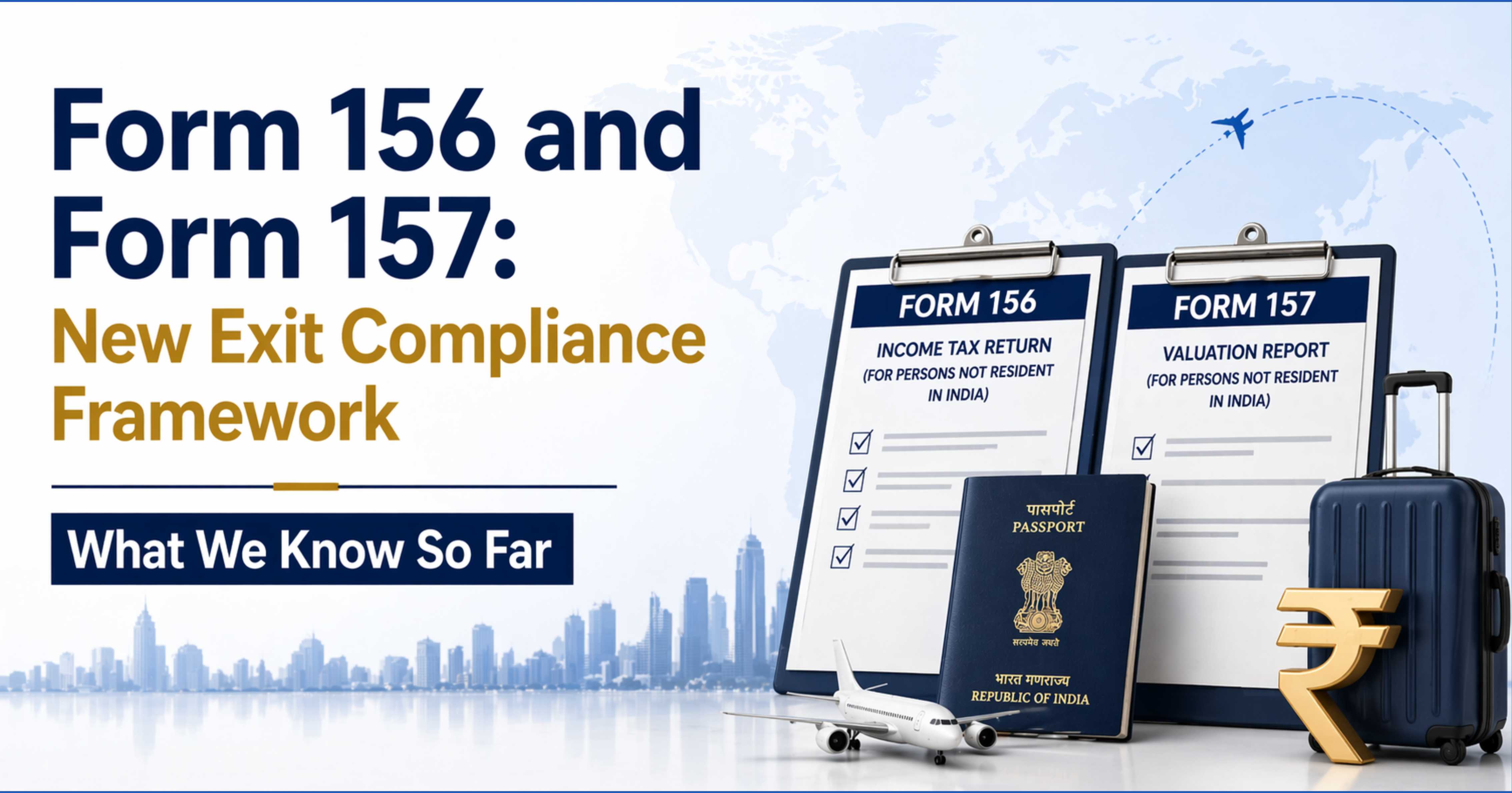 Form 156 and Form 157: New Exit Compliance Framework — What We Know So Far